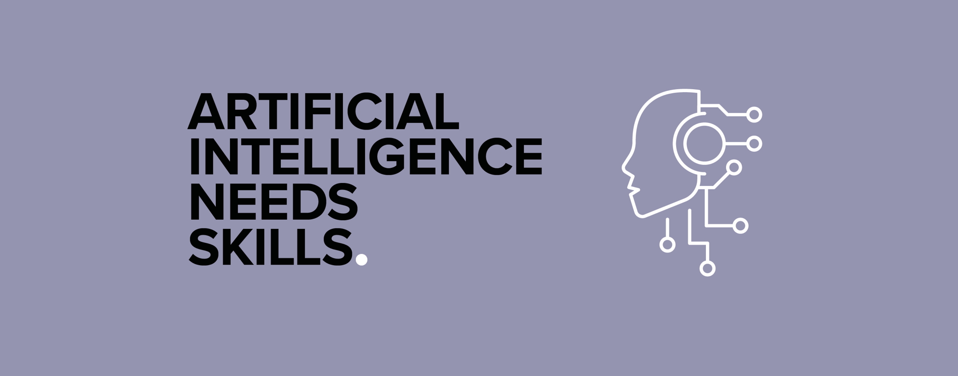Artificial intelligence needs Skills.